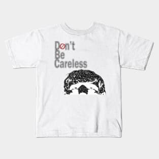 Don't Be Careless Kids T-Shirt